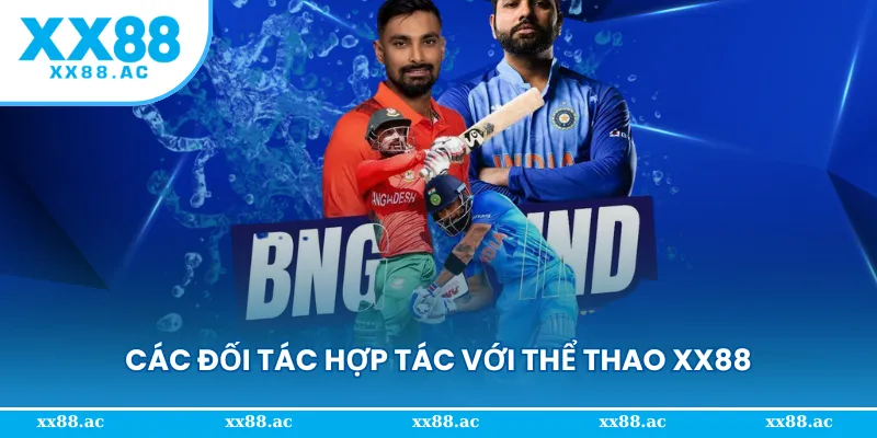 Các đối tác uy tín đang hợp tác với thể thao XX88