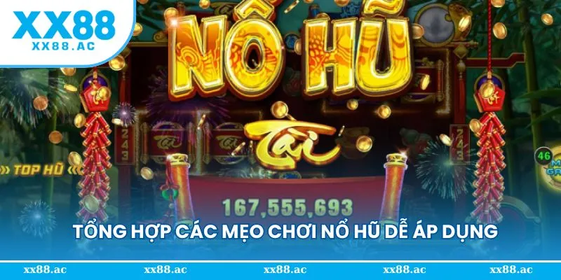 Tổng hợp nhiều mẹo chơi nổ hũ hội viên dễ nắm